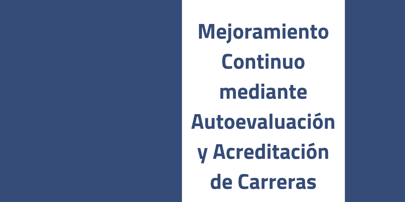 Mejoramiento Continuo mediante Autoevaluación y Acreditación de Carreras